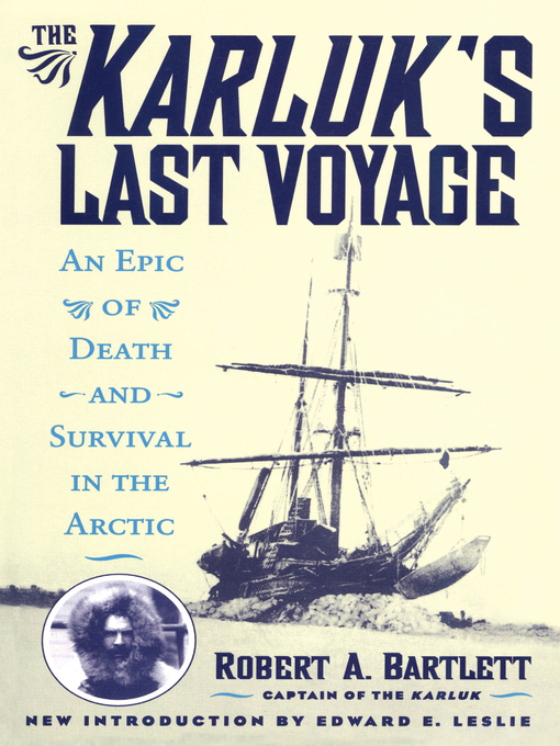 Title details for The Karluk's Last Voyage by Capt. Robert A. Bartlett - Available
